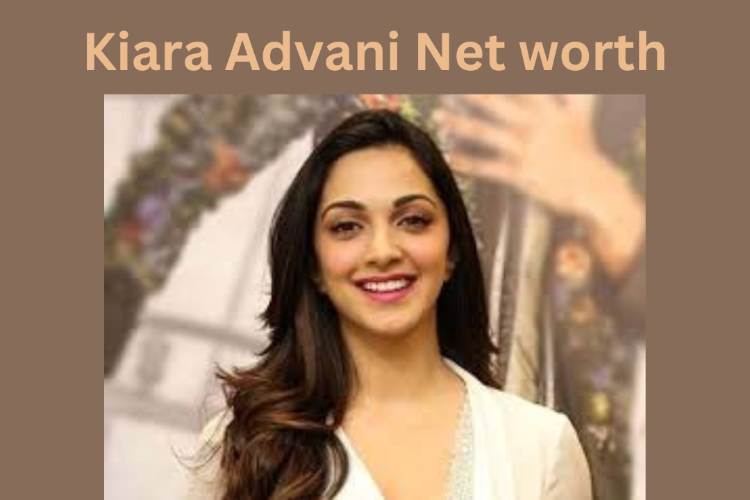 Kiara Advani net worth