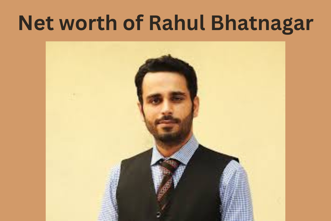 rahul Bhatnagar net worth