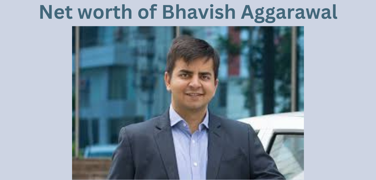 Net worth of Bhavish Aggrawal