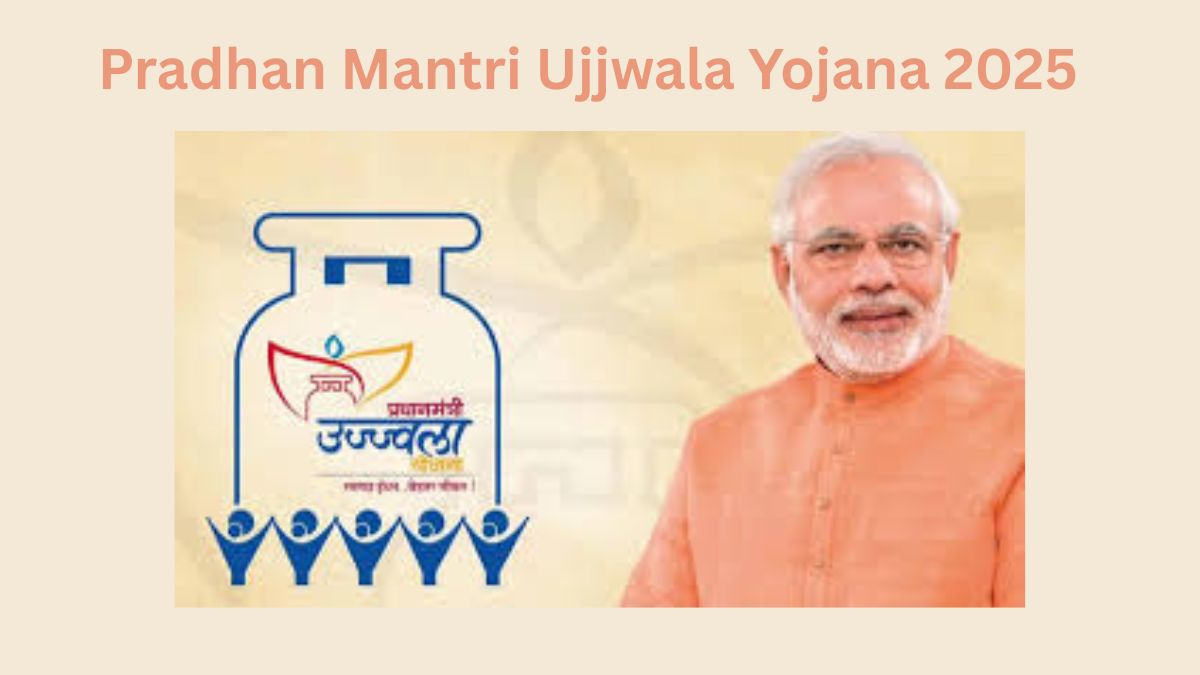 Pradhan Mantri Ujjwala Yojana 2025